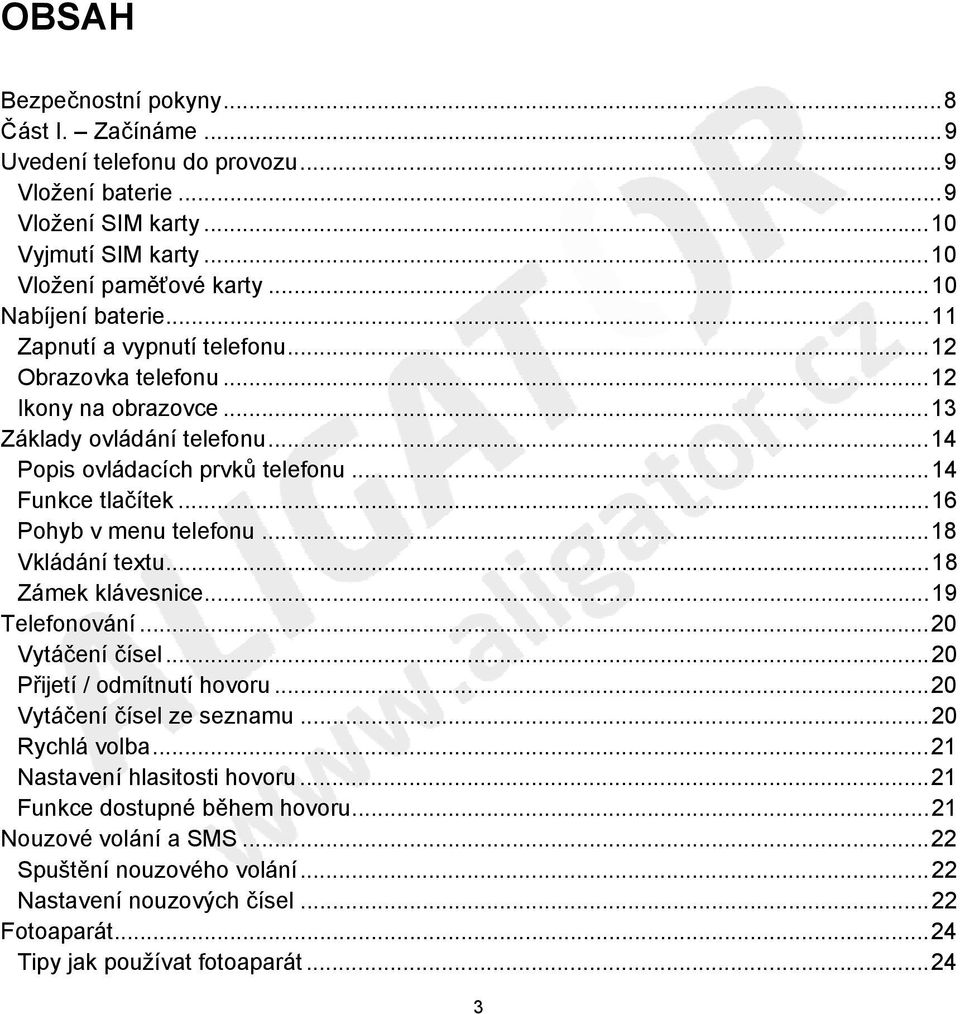 .. 16 Pohyb v menu telefonu... 18 Vkládání textu... 18 Zámek klávesnice... 19 Telefonování... 20 Vytáčení čísel... 20 Přijetí / odmítnutí hovoru... 20 Vytáčení čísel ze seznamu... 20 Rychlá volba.