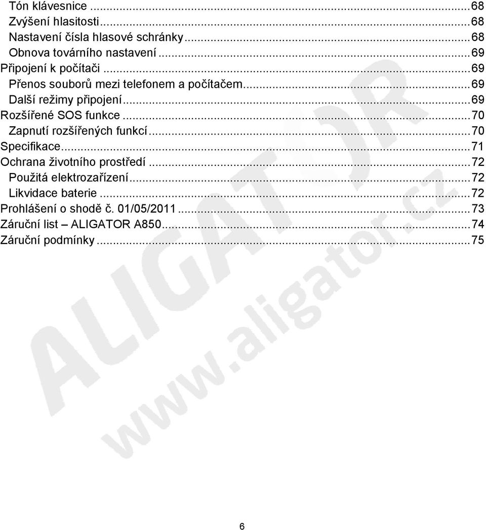 .. 69 Rozšířené SOS funkce... 70 Zapnutí rozšířených funkcí... 70 Specifikace... 71 Ochrana životního prostředí.