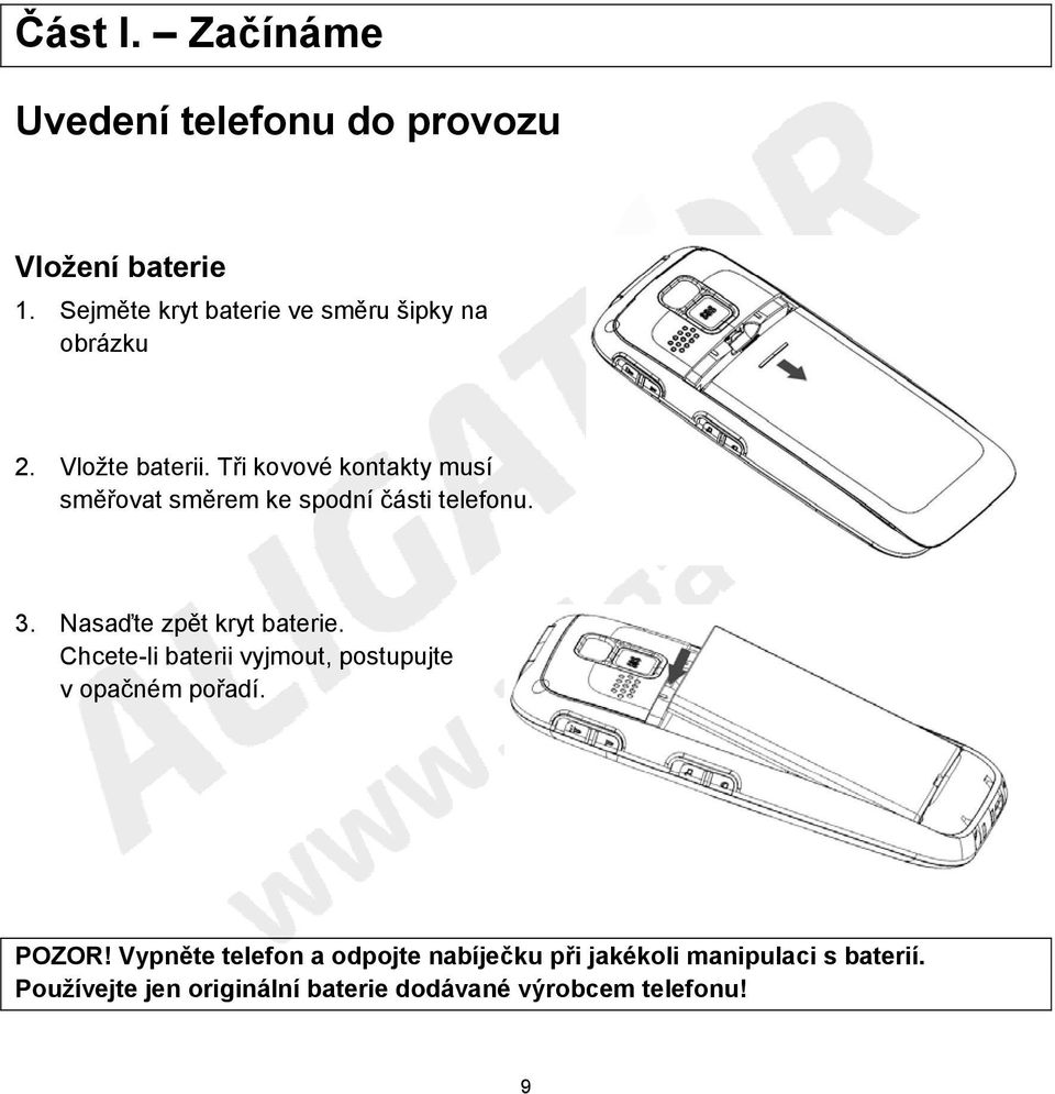 Tři kovové kontakty musí směřovat směrem ke spodní části telefonu. 3. Nasaďte zpět kryt baterie.