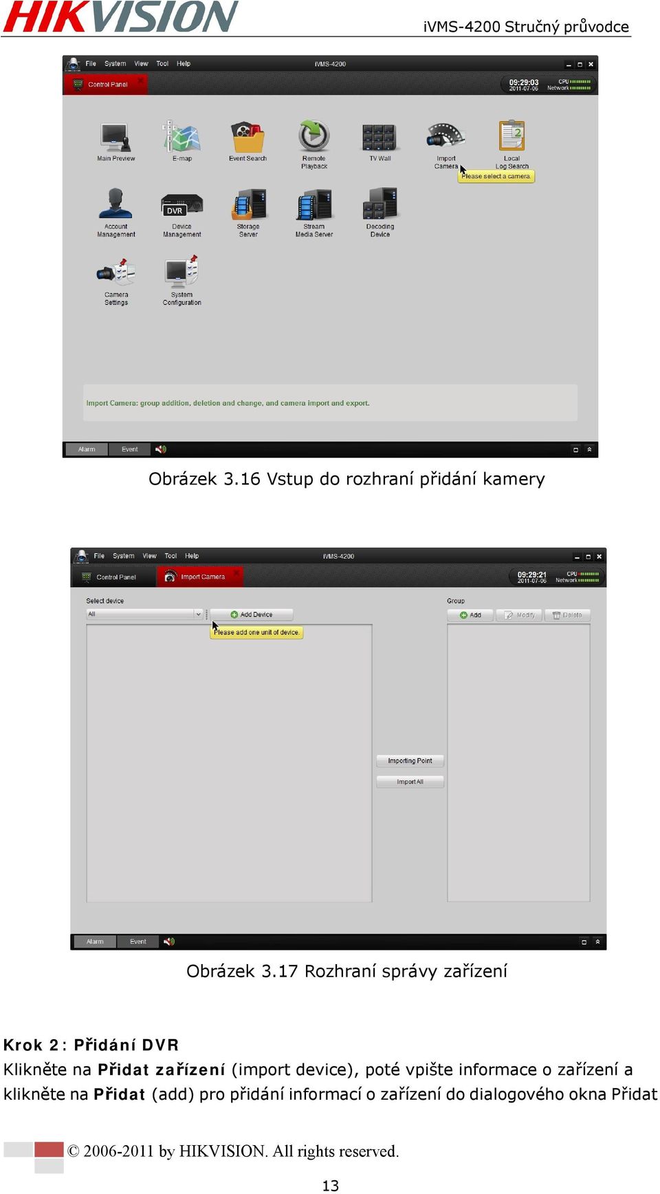 zařízení (import device), poté vpište informace o zařízení a