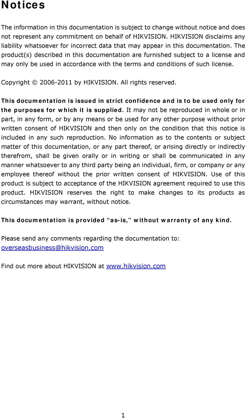 The product(s) described in this documentation are furnished subject to a license and may only be used in accordance with the terms and conditions of such license.