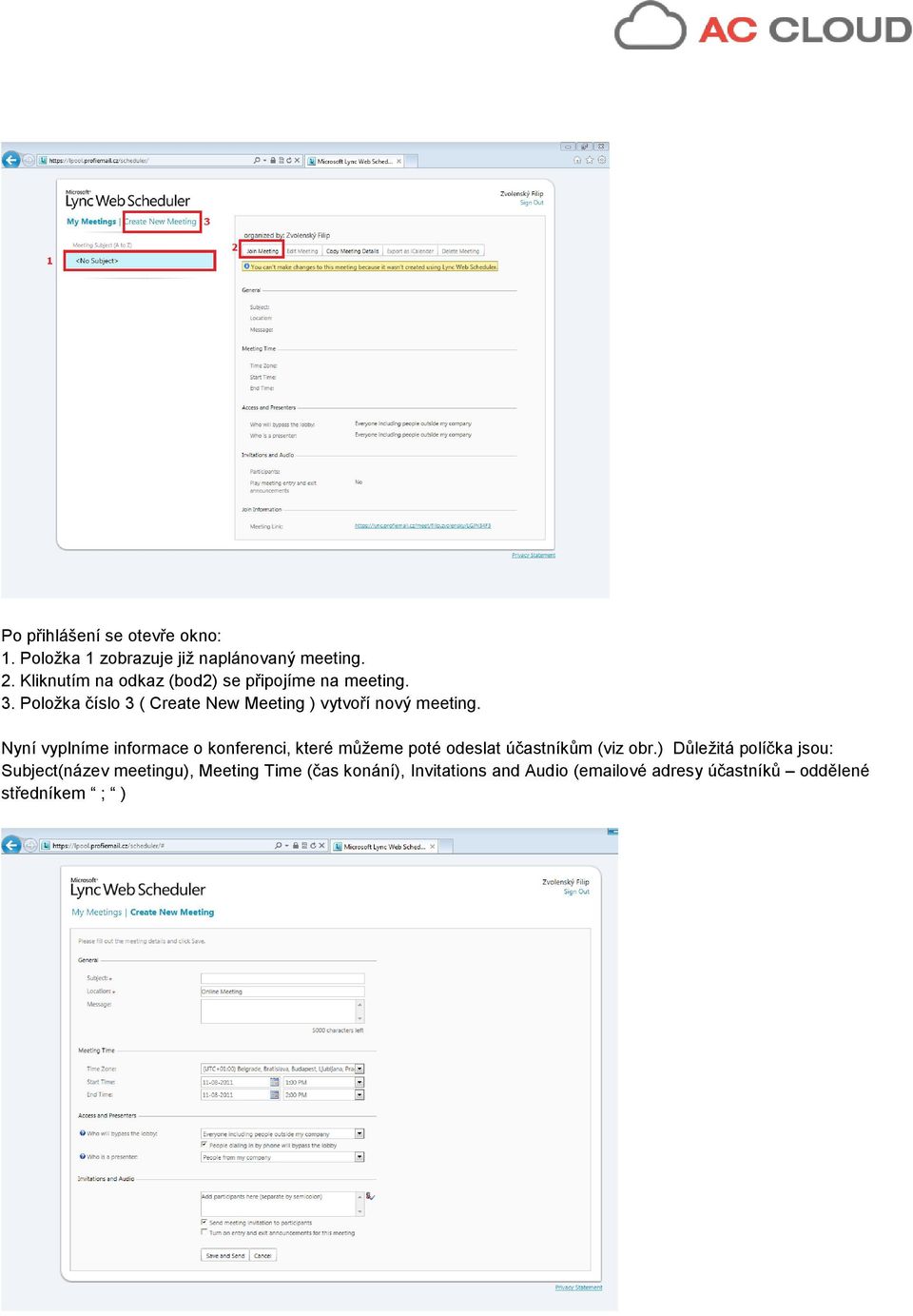 Položka číslo 3 ( Create New Meeting ) vytvoří nový meeting.