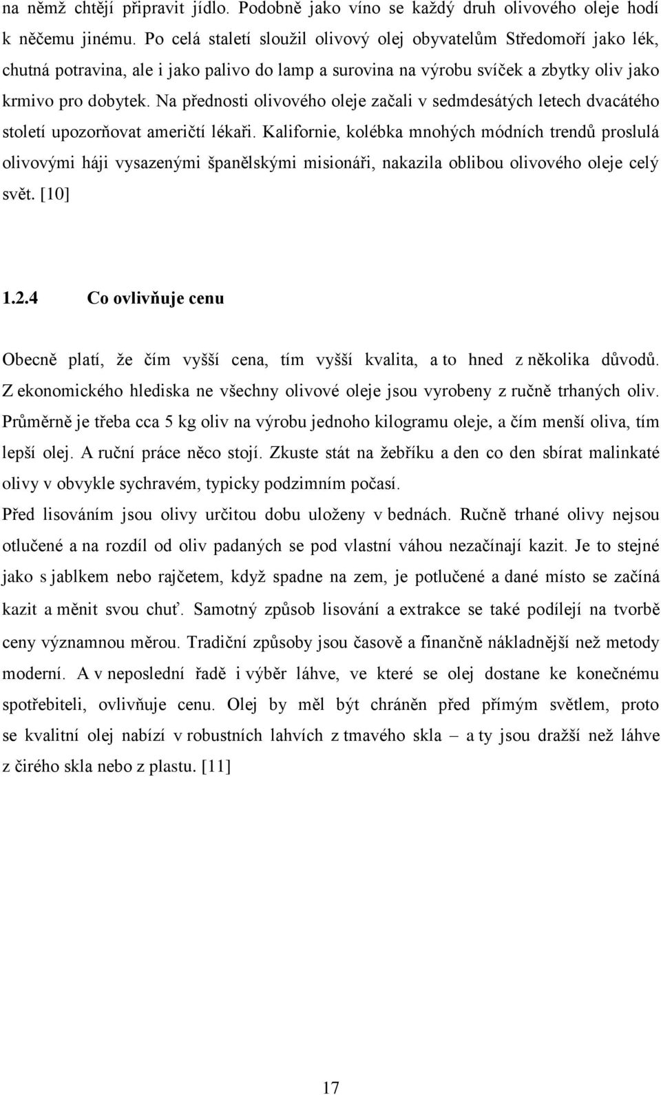 Na přednosti olivového oleje začali v sedmdesátých letech dvacátého století upozorňovat američtí lékaři.