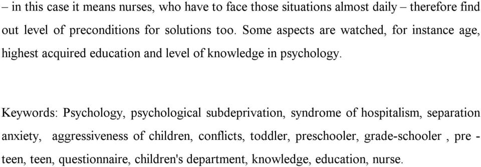 Keywords: Psychology, psychological subdeprivation, syndrome of hospitalism, separation anxiety, aggressiveness of children,