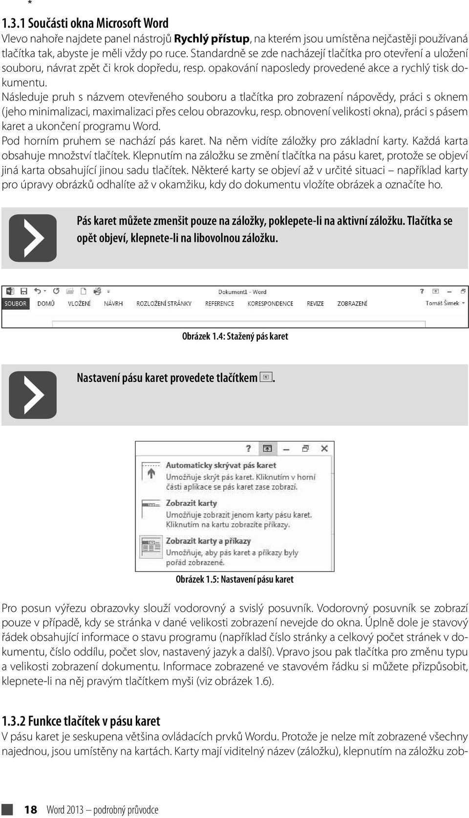 Následuje pruh s názvem otevřeného souboru a tlačítka pro zobrazení nápovědy, práci s oknem (jeho minimalizaci, maximalizaci přes celou obrazovku, resp.