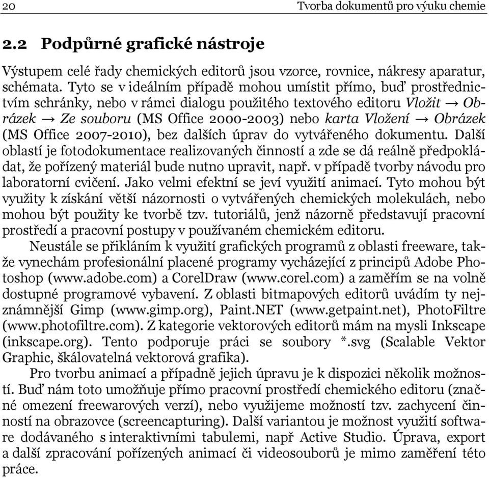 Obrázek (MS Office 2007-2010), bez dalších úprav do vytvářeného dokumentu.