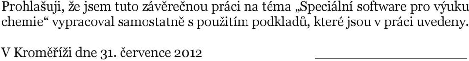 vypracoval samostatně s použitím podkladů,