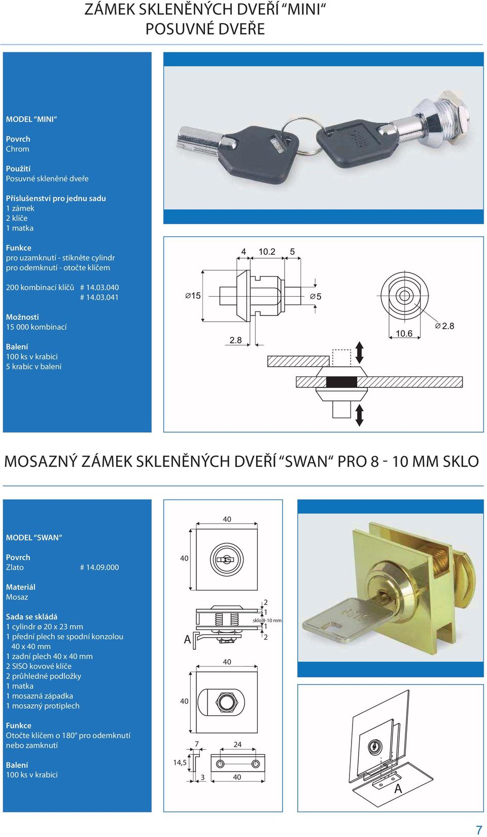 040 # 14.03.041 Možnosti 15 000 kombinací 100 ks v krabici 5 krabic v balení MOSAZNÝ ZÁMEK SKLENĚNÝCH DVEŘÍ SWAN PRO 8-10 MM SKLO MODEL SWAN 40 Zlato # 14.09.