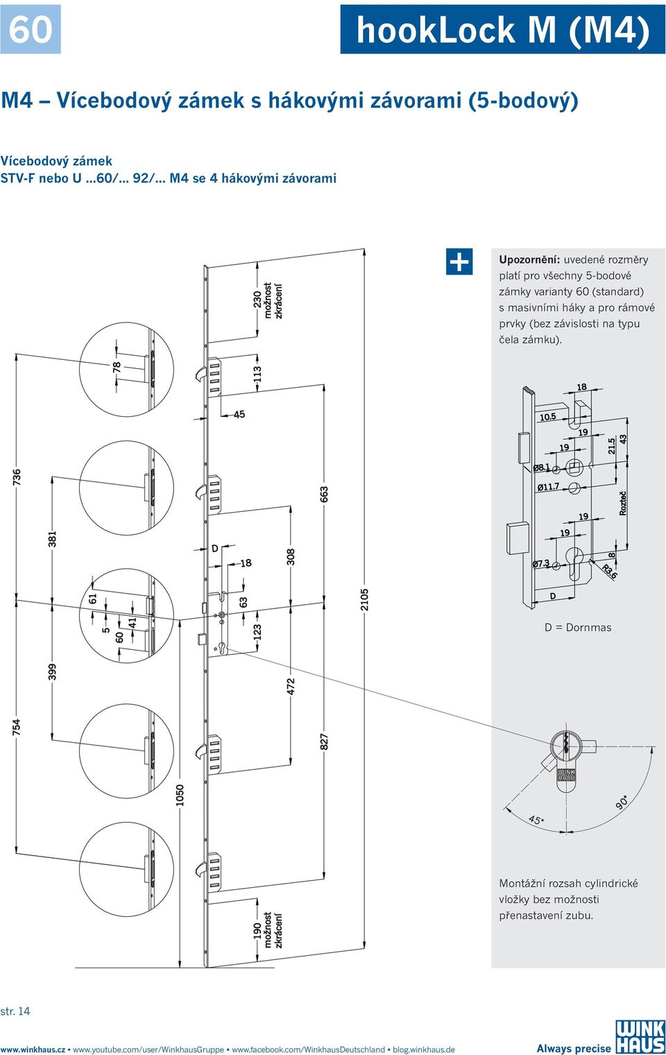 6 1050 754 827 399 472 381 736 663 63 2105 308 + Upozornění: uvedené rozměry platí pro všechny 5-bodové zámky varianty 60