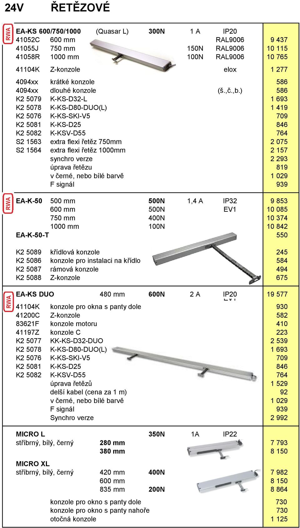 ) 586 K2 5079 K-KS-D32-L 1 693 K2 5078 K-KS-D80-DUO(L) 1 419 K2 5076 K-KS-SKI-V5 709 K2 5081 K-KS-D25 846 K2 5082 K-KSV-D55 764 S2 1563 extra flexi řetěz 750mm 2 075 S2 1564 extra flexi řetěz 1000mm