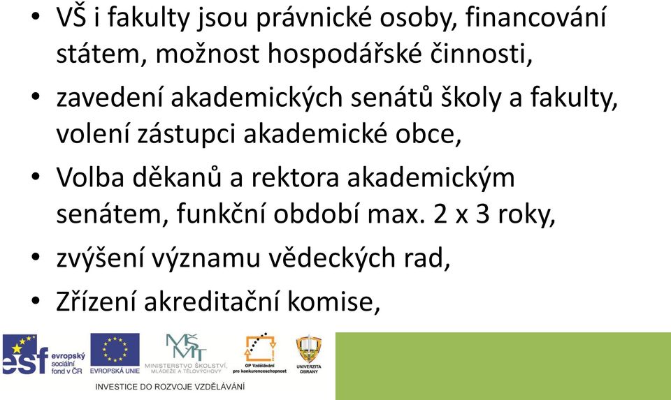 akademické obce, Volba děkanů a rektora akademickým senátem, funkční