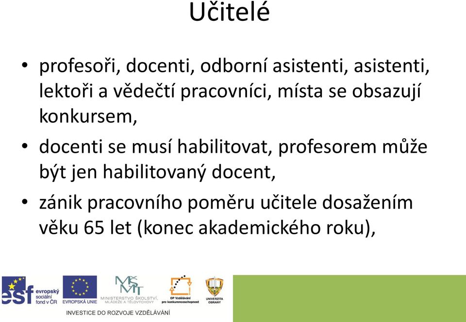 habilitovat, profesorem může být jen habilitovaný docent, zánik