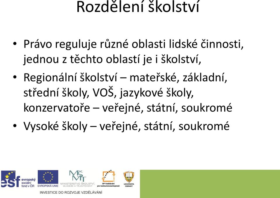 mateřské, základní, střední školy, VOŠ, jazykové školy,