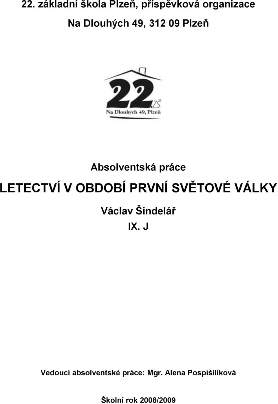 OBDOBÍ PRVNÍ SVĚTOVÉ VÁLKY Václav Šindelář IX.