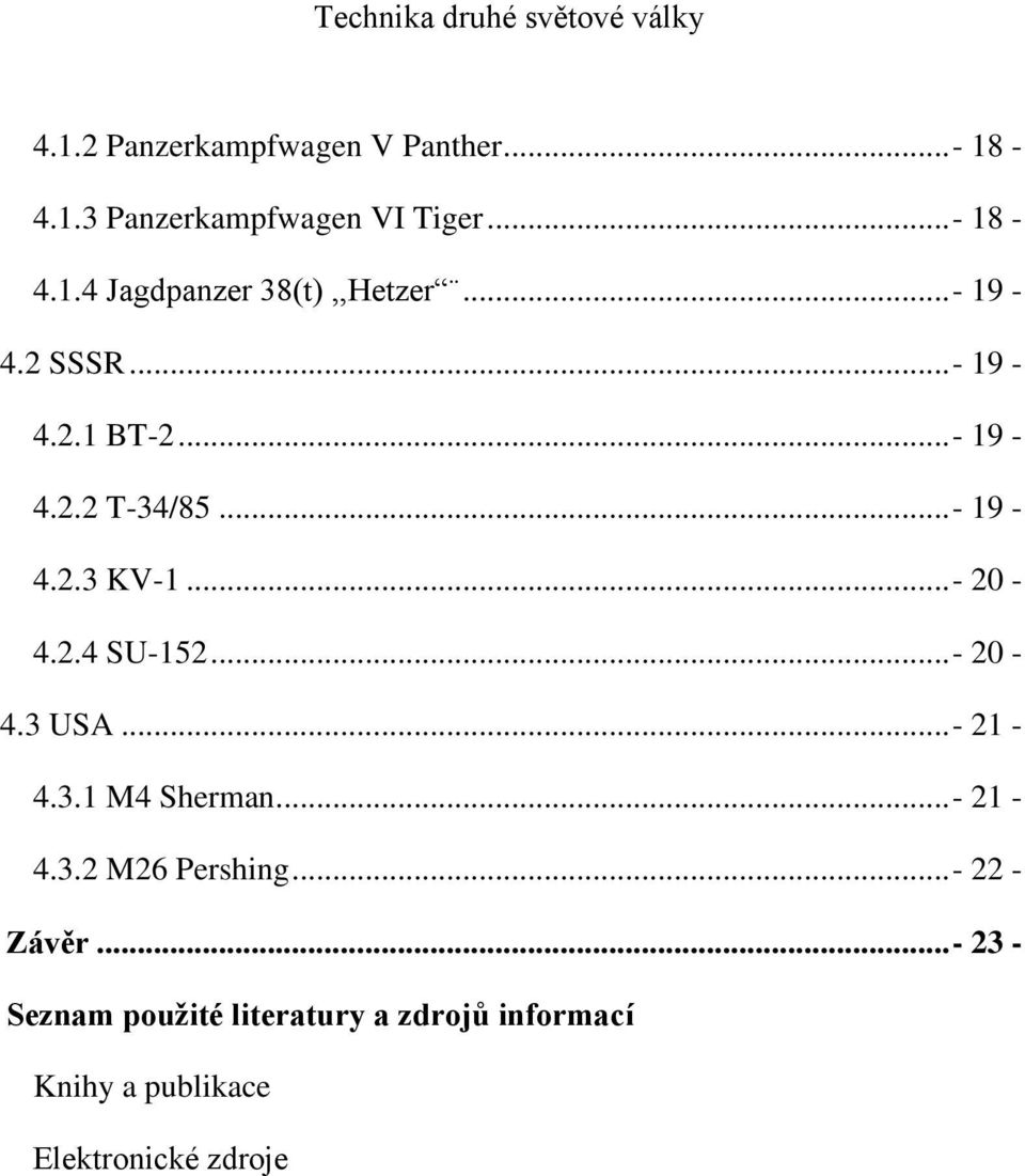 ..- 20-4.3 USA...- 21-4.3.1 M4 Sherman...- 21-4.3.2 M26 Pershing...- 22 - Závěr.