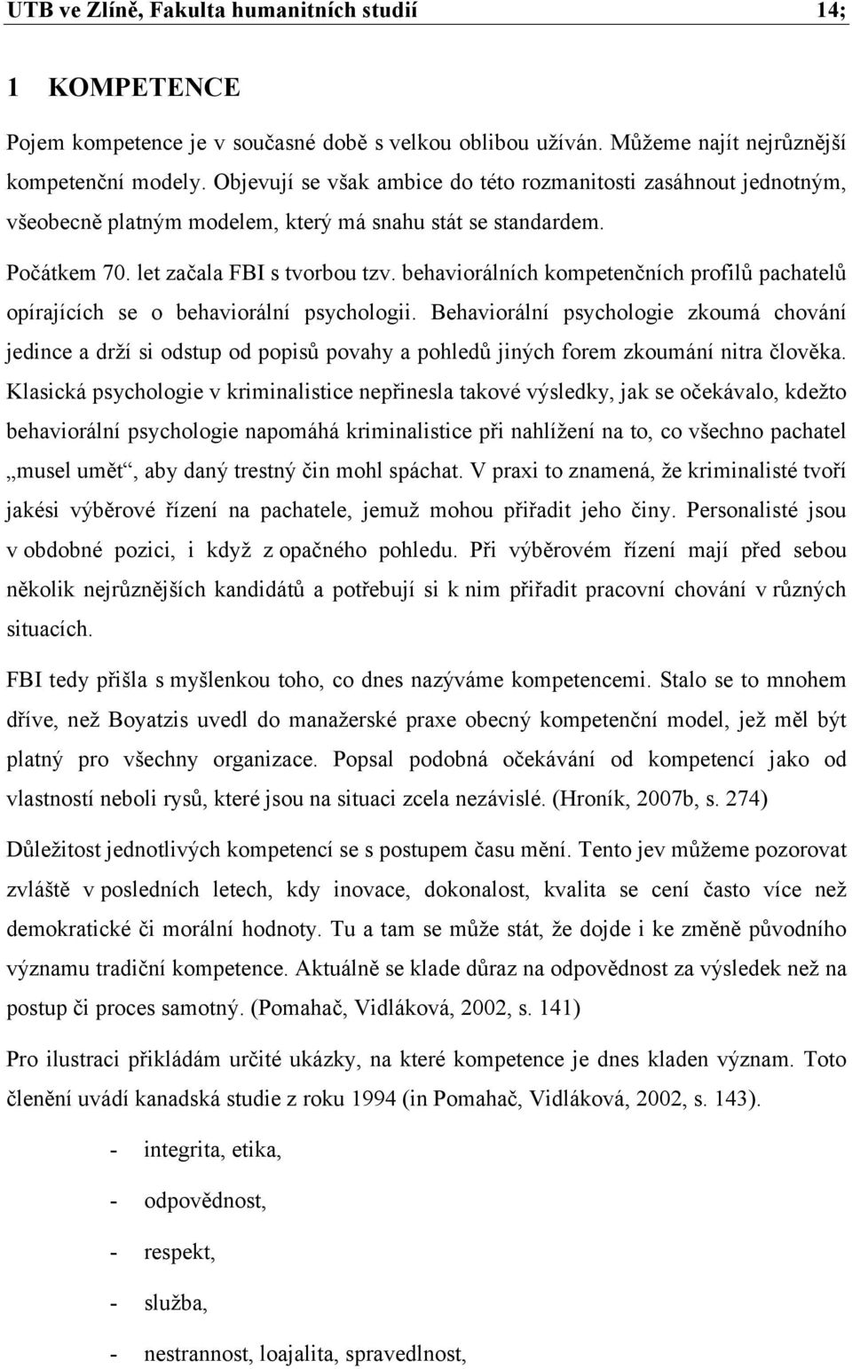 behaviorálních kompetenčních profilů pachatelů opírajících se o behaviorální psychologii.