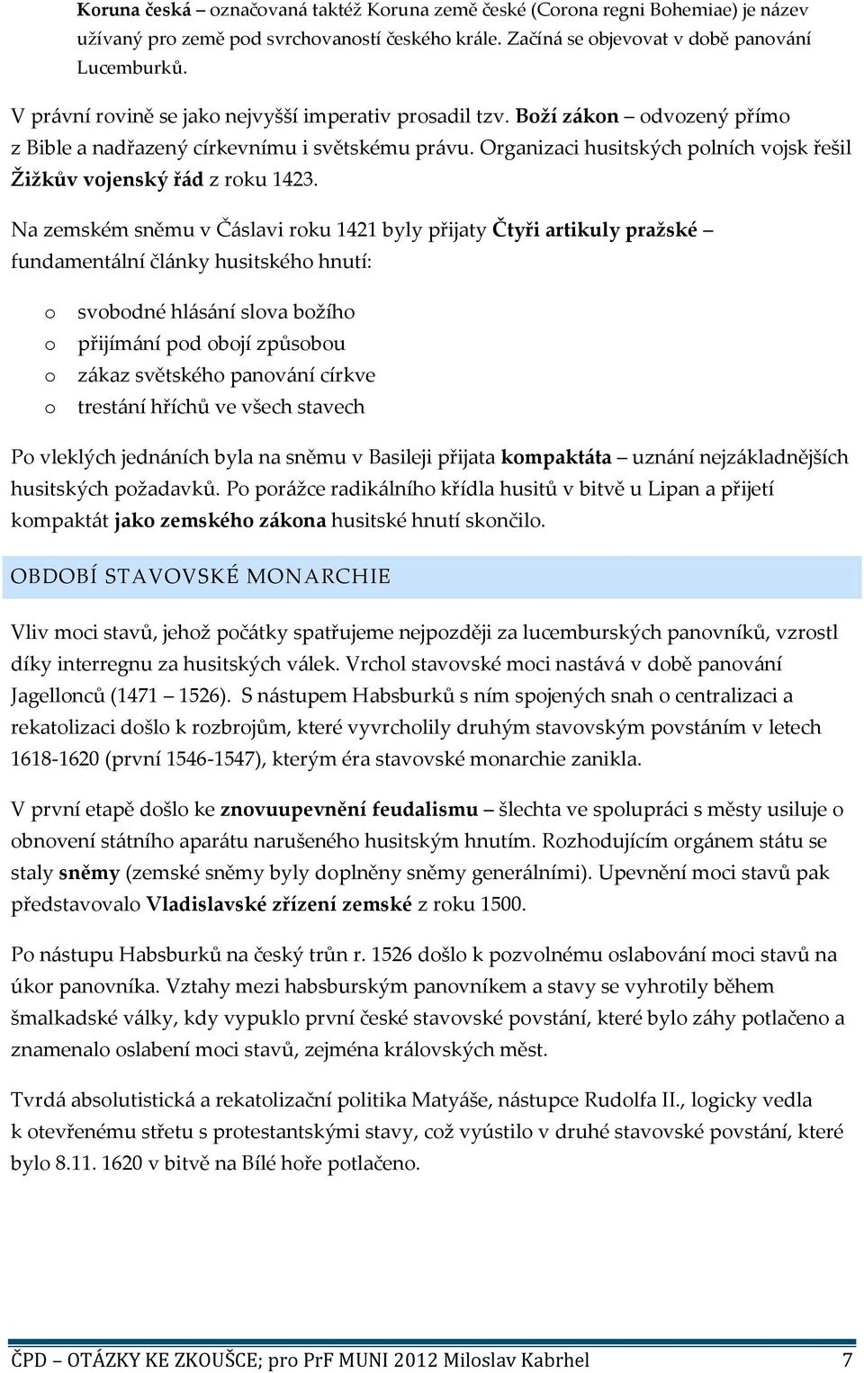 Organizaci husitských polních vojsk řešil Žižkův vojenský řád z roku 1423.