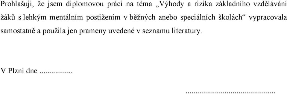 běžných anebo speciálních školách vypracovala samostatně a