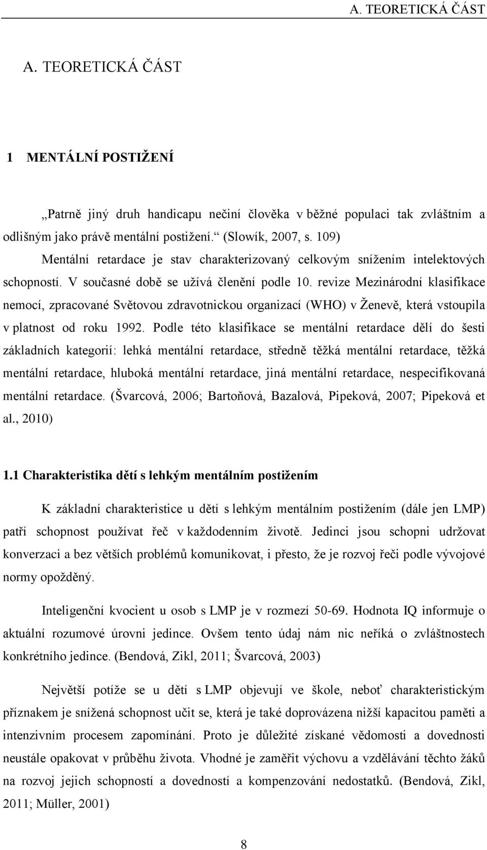 revize Mezinárodní klasifikace nemocí, zpracované Světovou zdravotnickou organizací (WHO) v Ženevě, která vstoupila v platnost od roku 1992.