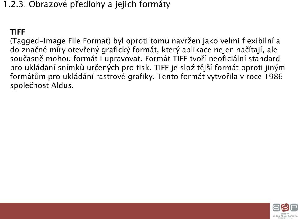 flexibilní a do značné míry otevřený grafický formát, který aplikace nejen načítají, ale současně mohou formát