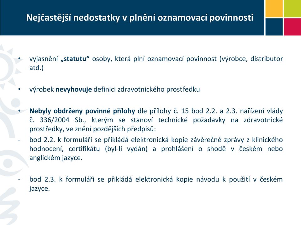 , kterým se stanoví technické požadavky na zdravotnické prostředky, ve znění pozdějších předpisů: - bod 2.