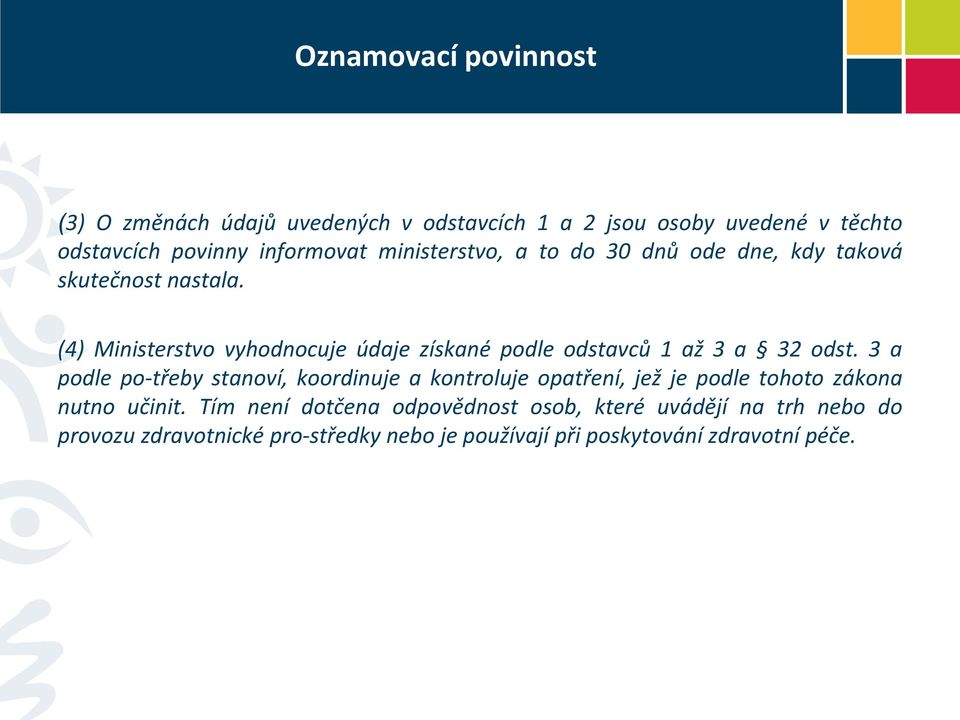 (4) Ministerstvo vyhodnocuje údaje získané podle odstavců 1 až 3 a 32 odst.