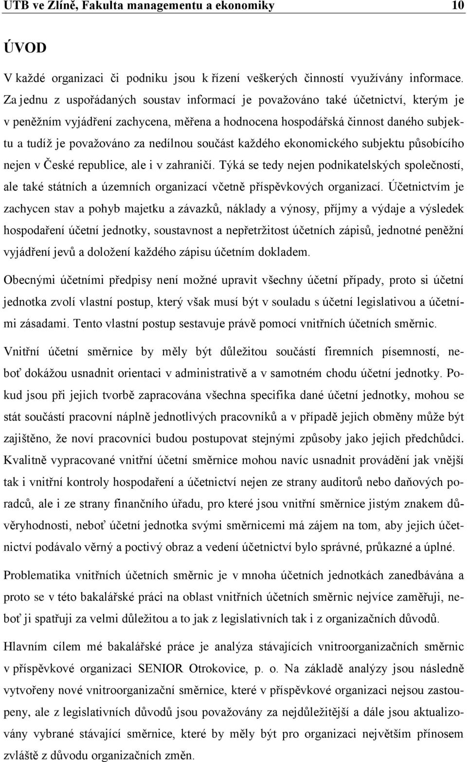 nedílnou součást každého ekonomického subjektu působícího nejen v České republice, ale i v zahraničí.