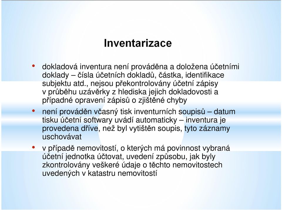 tisk inventurních soupisů datum tisku účetní softwary uvádí automaticky inventura je provedena dříve, než byl vytištěn soupis, tyto záznamy uschovávat v