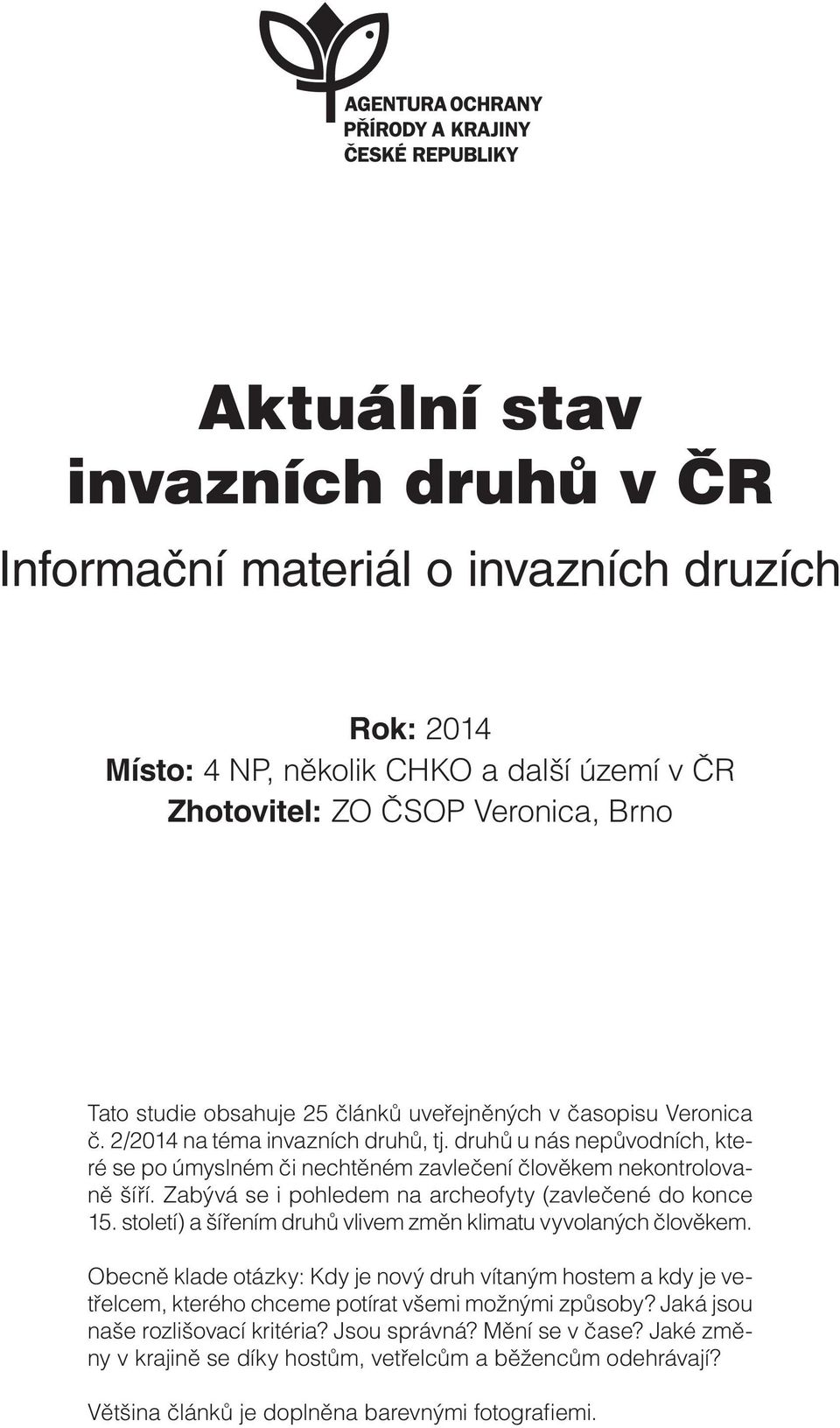 Zabývá se i pohledem na archeofyty (zavlečené do konce 15. století) a šířením druhů vlivem změn klimatu vyvolaných člověkem.