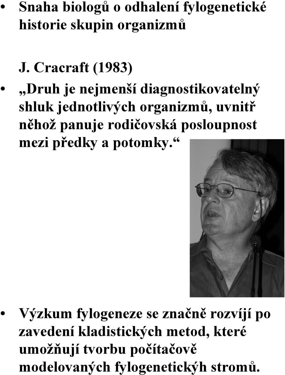 něhož panuje rodičovská posloupnost mezi předky a potomky.