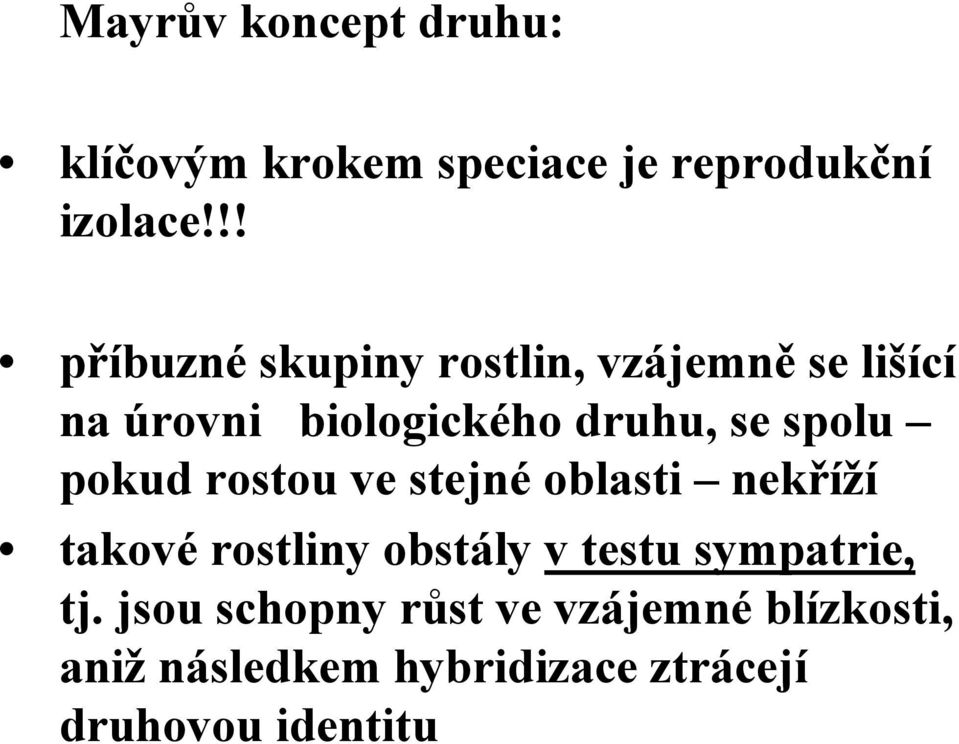 spolu pokud rostou ve stejné oblasti nekříží takové rostliny obstály v testu