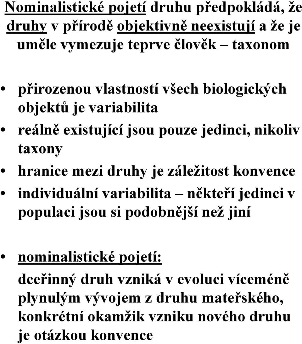 druhy je záležitost konvence individuální variabilita někteří jedinci v populaci jsou si podobnější než jiní nominalistické