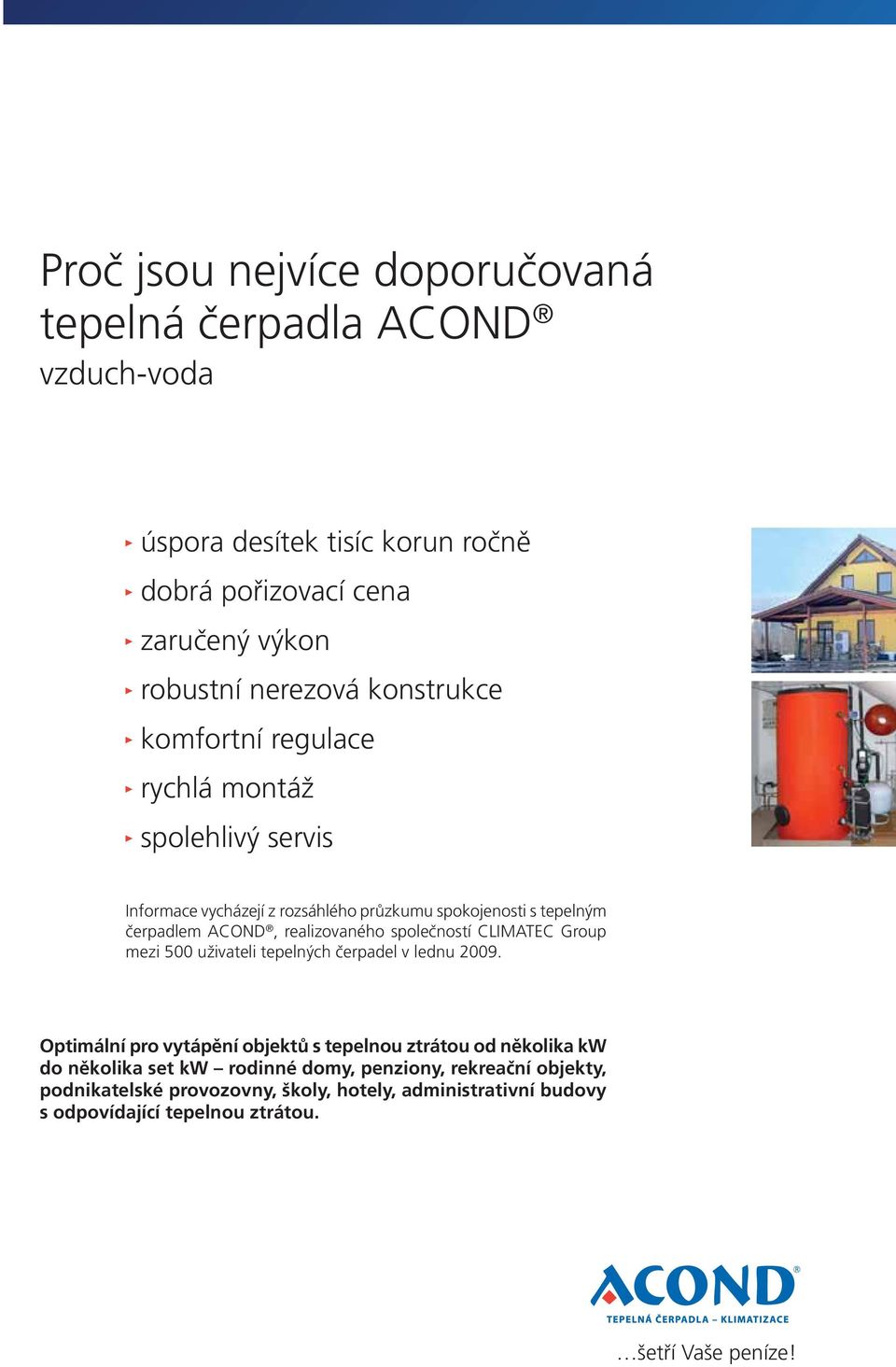 společností CLIMATEC Group mezi 500 uživateli tepelných čerpadel v lednu 2009.
