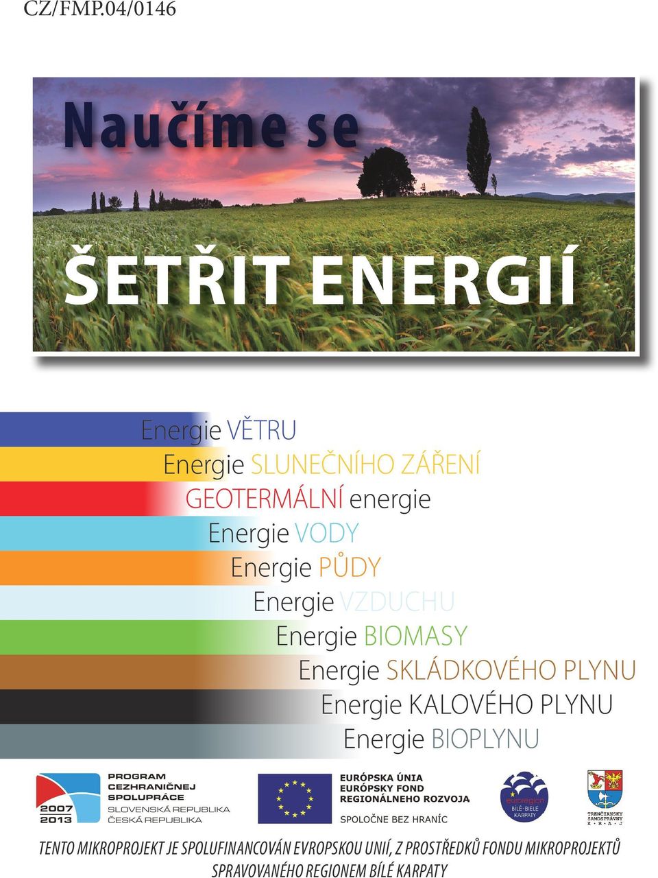 energie Energie VODY Energie PŮDY Energie VZDUCHU Energie BIOMASY Energie SKLÁDKOVÉHO