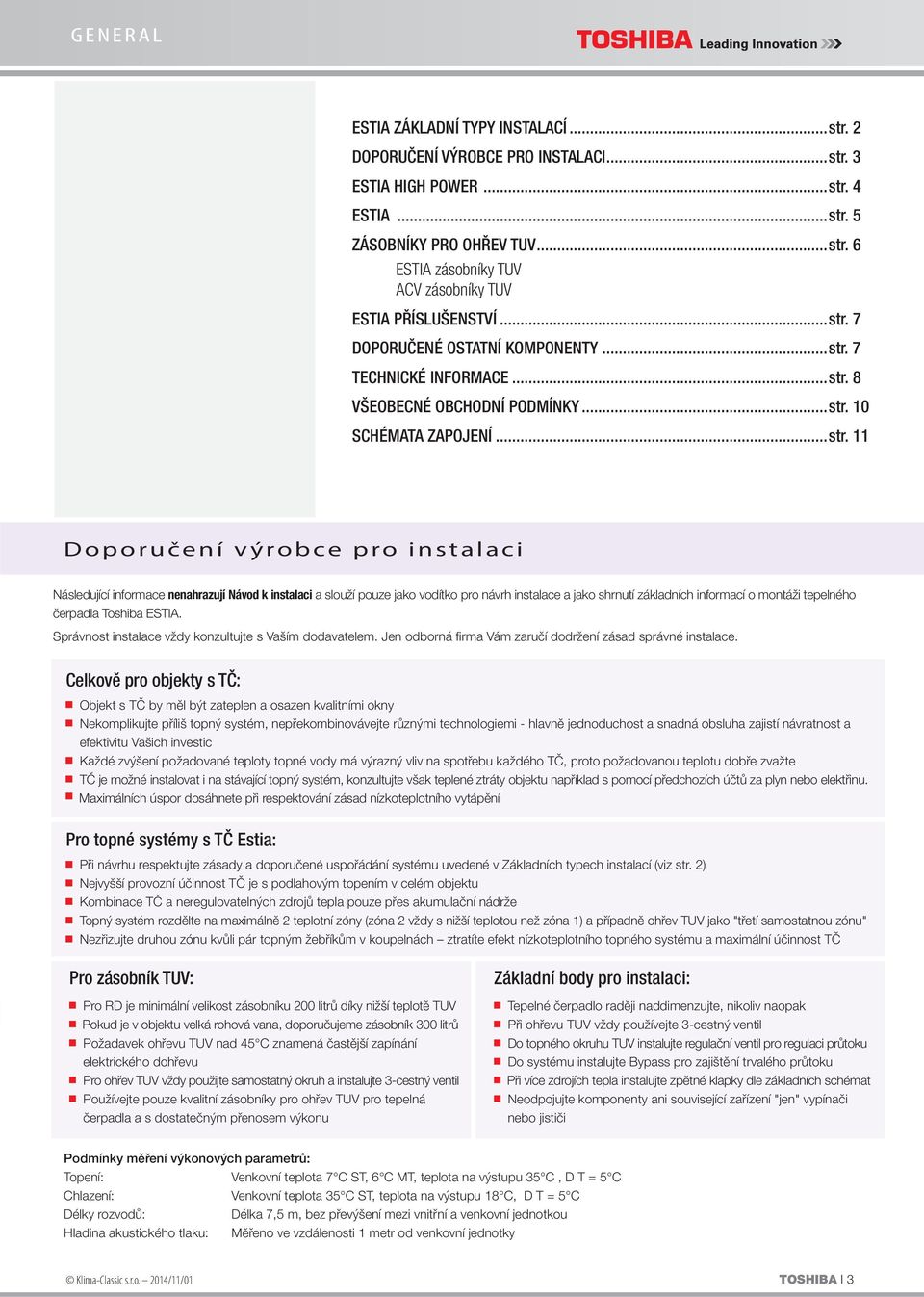 7 DOPORUČENÉ OSTATNÍ KOMPONENTY. 7 TECHNICKÉ INFORMACE. 8 VŠEOBECNÉ OBCHODNÍ PODMÍNKY. 10 SCHÉMATA ZAPOJENÍ.