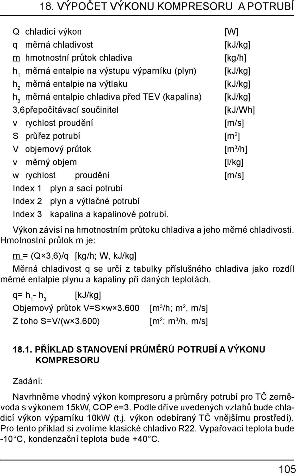 objem [l/kg] w rychlost proudění [m/s] Index 1 Index 2 Index 3 plyn a sací potrubí plyn a výtlačné potrubí kapalina a kapalinové potrubí.