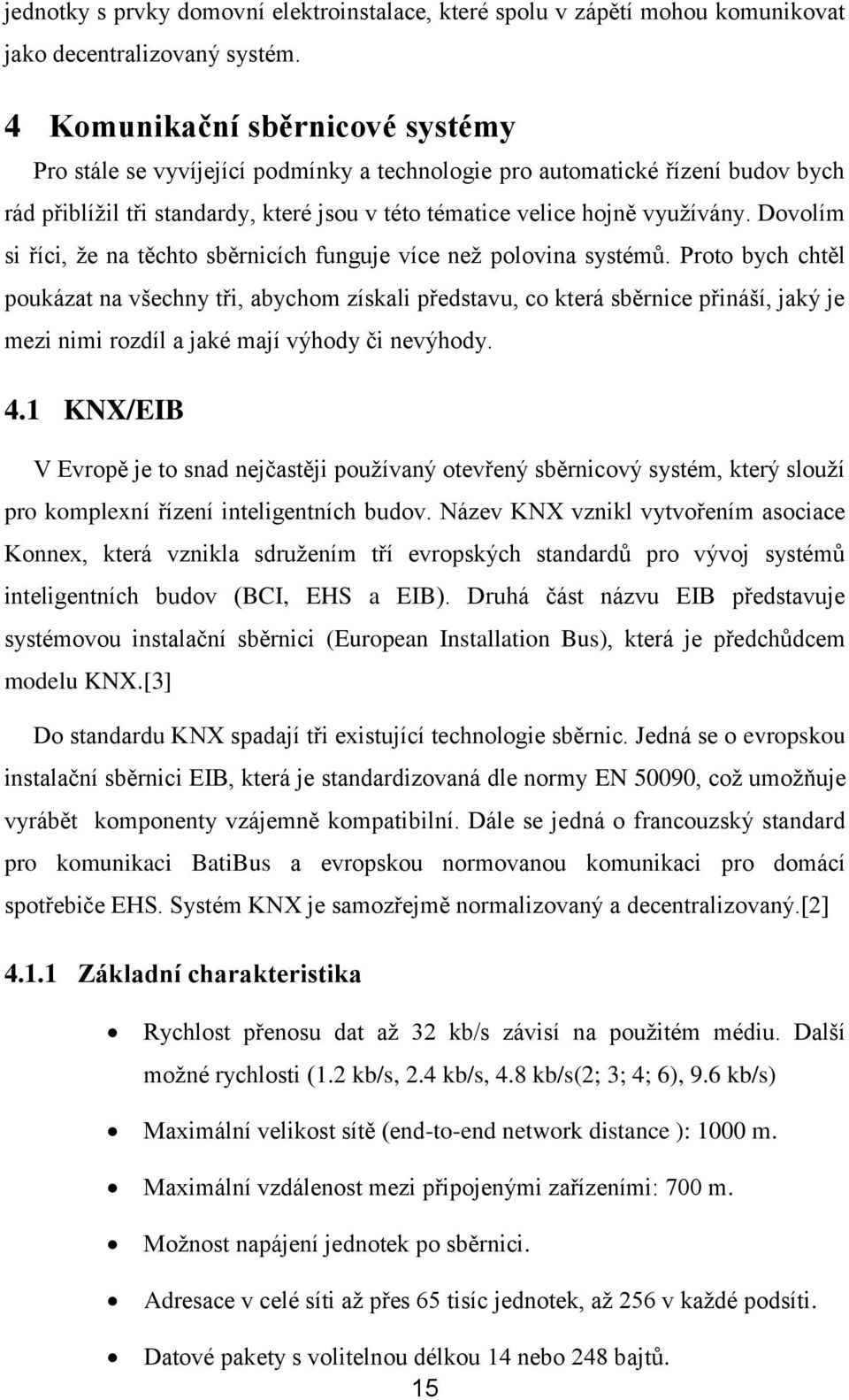 Dovolím si říci, že na těchto sběrnicích funguje více než polovina systémů.