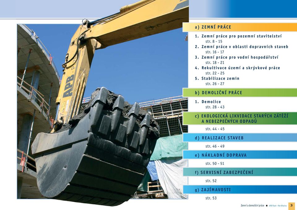 26-27 b) DEMOLIČNÍ PRÁCE 1. Demolice str. 28-43 c) EKOLOGICKÁ LIKVIDACE STARÝCH ZÁTĚŽÍ A NEBEZPEČNÝCH ODPADŮ str.