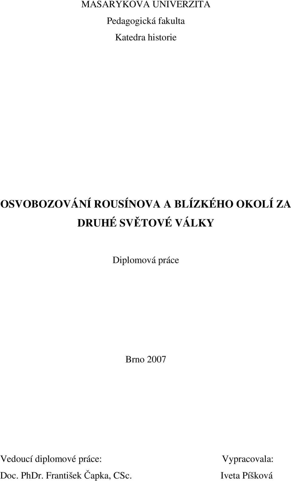 SVĚTOVÉ VÁLKY Diplomová práce Brno 2007 Vedoucí diplomové