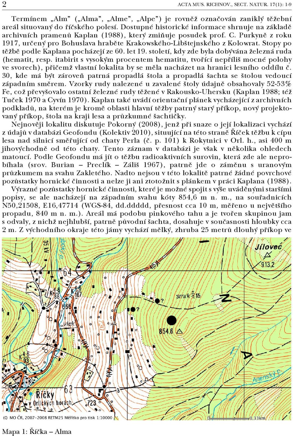 Purkyně z roku 1917, určený pro Bohuslava hraběte Krakowského Libštejnského z Kolowrat. Stopy po těžbě podle Kaplana pocházejí ze 60. let 19.