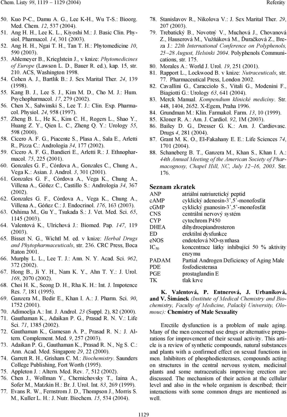 : J. Sex Marital Ther. 24, 139 (1998). 55. Kang B. J., Lee S. J., Kim M. D., ho M. J.: um. Psychopharmacol. 17, 279 (2002). 56. hen X., Salwinski S., Lee T. J.: lin. Exp. Pharmacol. Physiol.