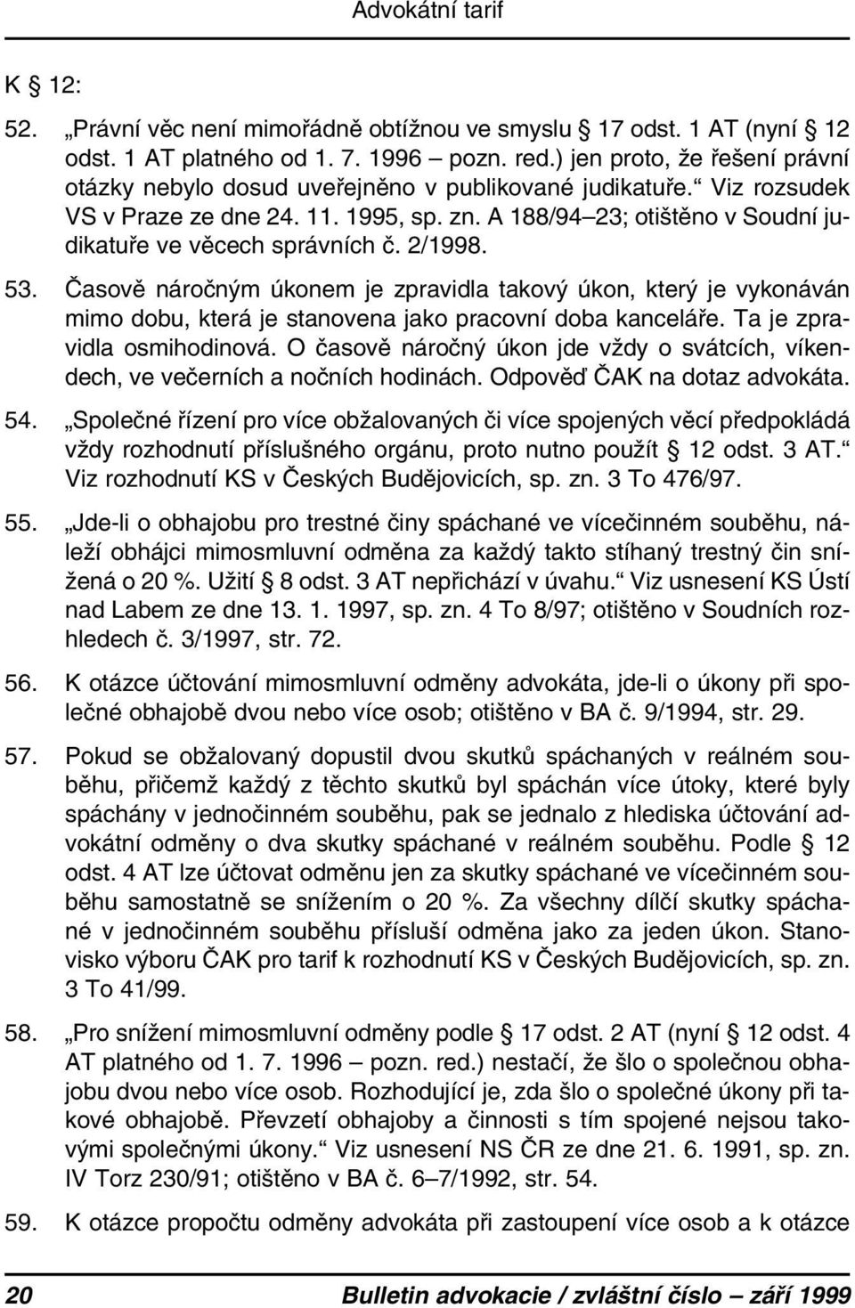 A 188/94 23; otištěno v Soudní judikatuře ve věcech správních č. 2/1998. 53.