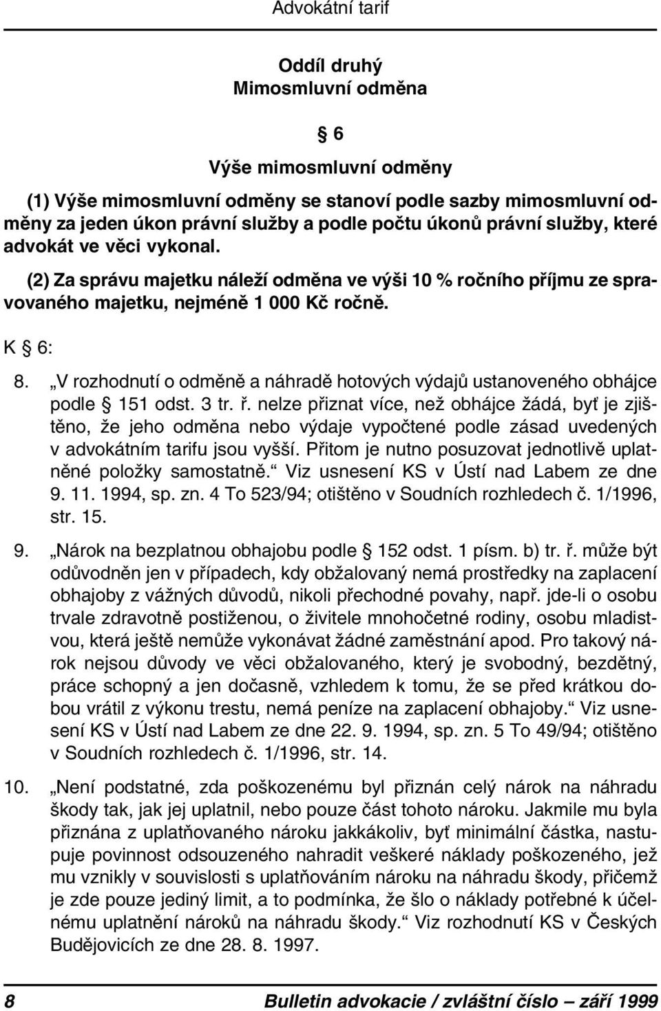 V rozhodnutí o odměně a náhradě hotových výdajů ustanoveného obhájce podle 151 odst. 3 tr. ř.