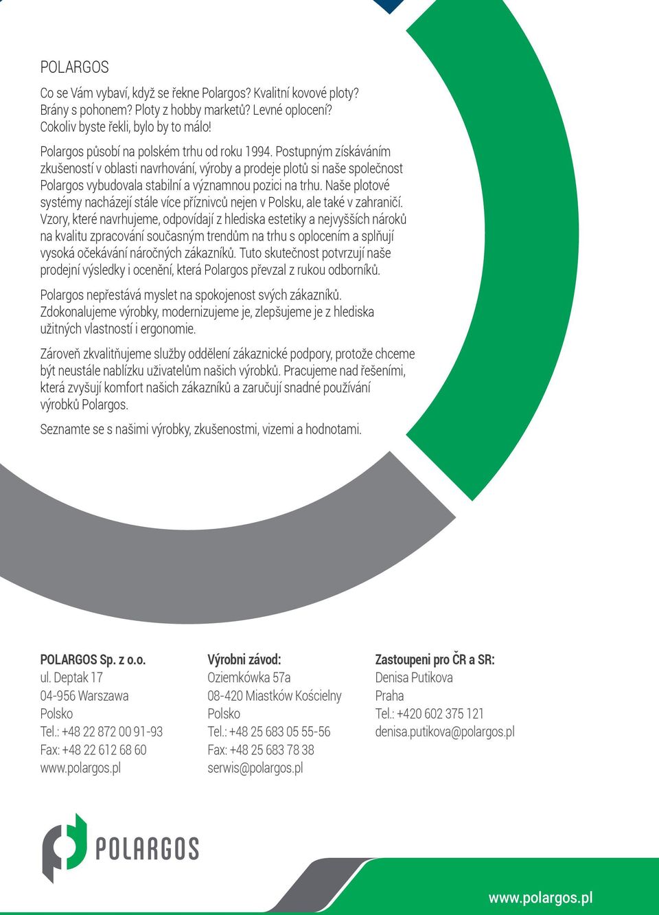 Naše plotové systémy nacházejí stále více příznivců nejen v Polsku, ale také v zahraničí.