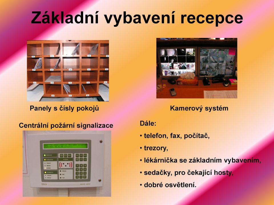 telefon, fax, počítač, trezory, lékárnička se