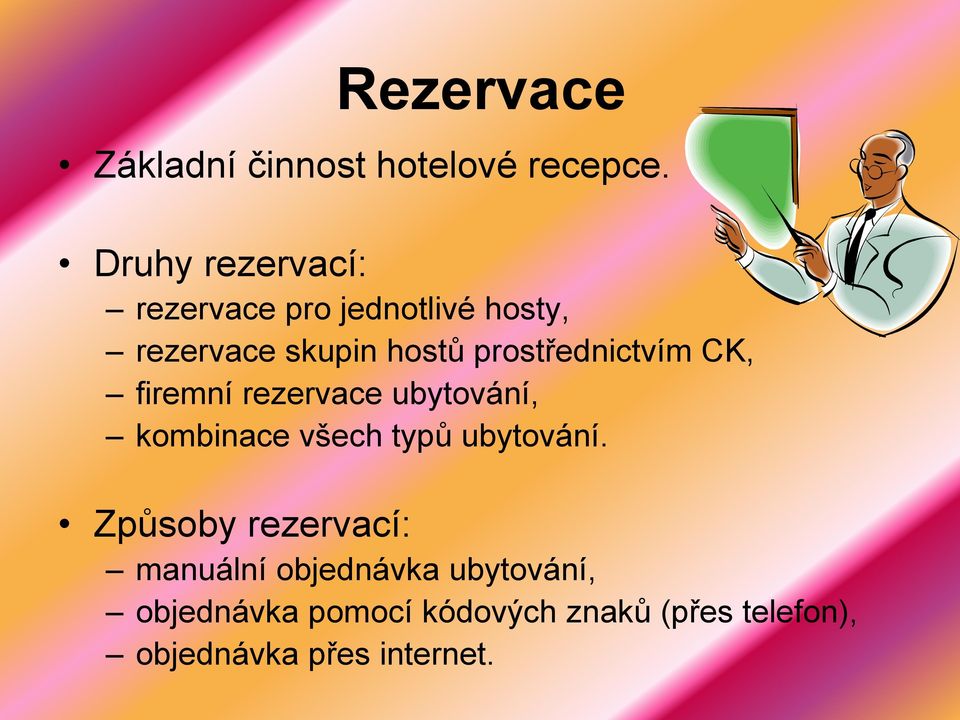 prostřednictvím CK, firemní rezervace ubytování, kombinace všech typů ubytování.