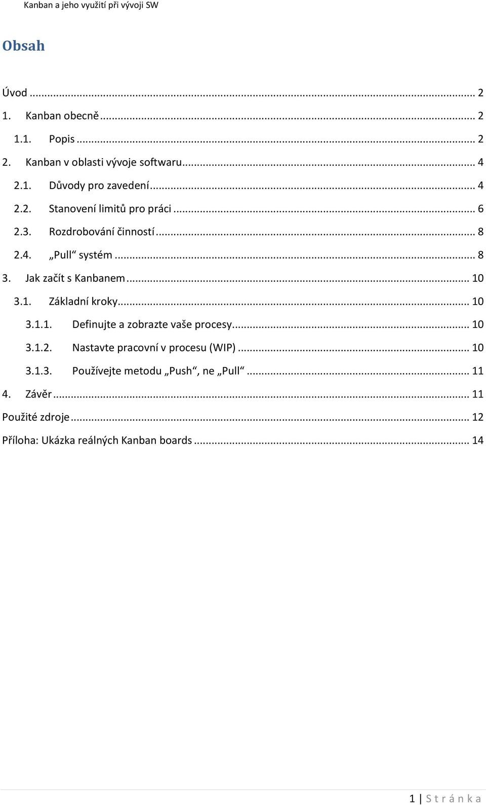 .. 10 3.1.2. Nastavte pracovní v procesu (WIP)... 10 3.1.3. Používejte metodu Push, ne Pull... 11 4. Závěr... 11 Použité zdroje.