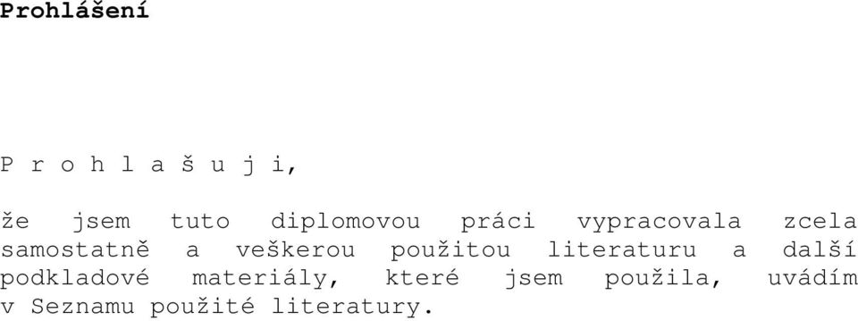 veškerou použitou literaturu a další podkladové