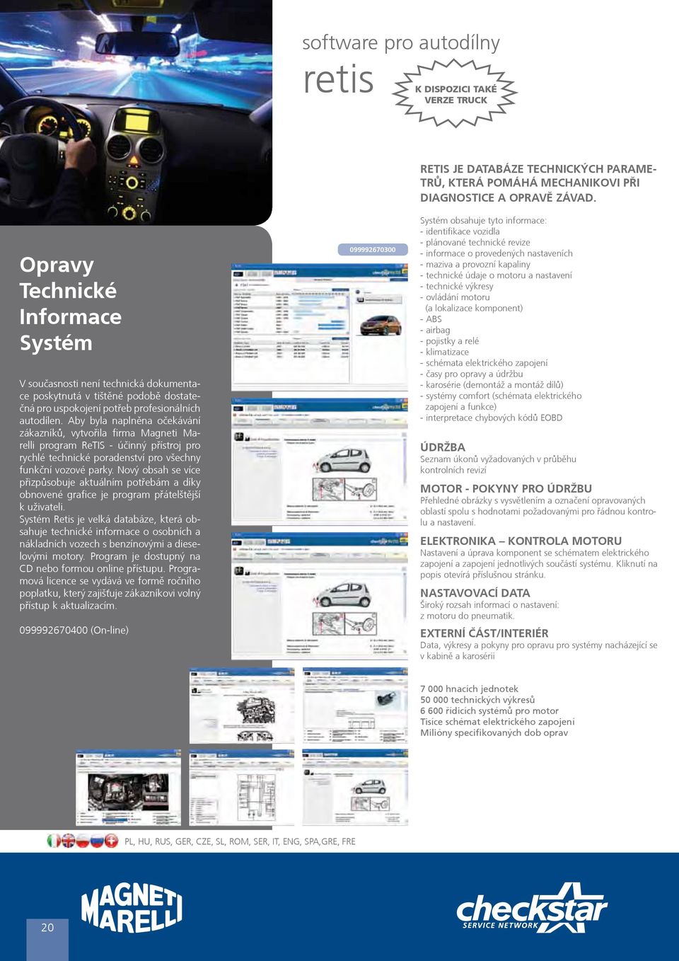 Aby byla naplněna očekávání zákazníků, vytvořila firma Magneti Marelli program ReTIS - účinný přístroj pro rychlé technické poradenství pro všechny funkční vozové parky.