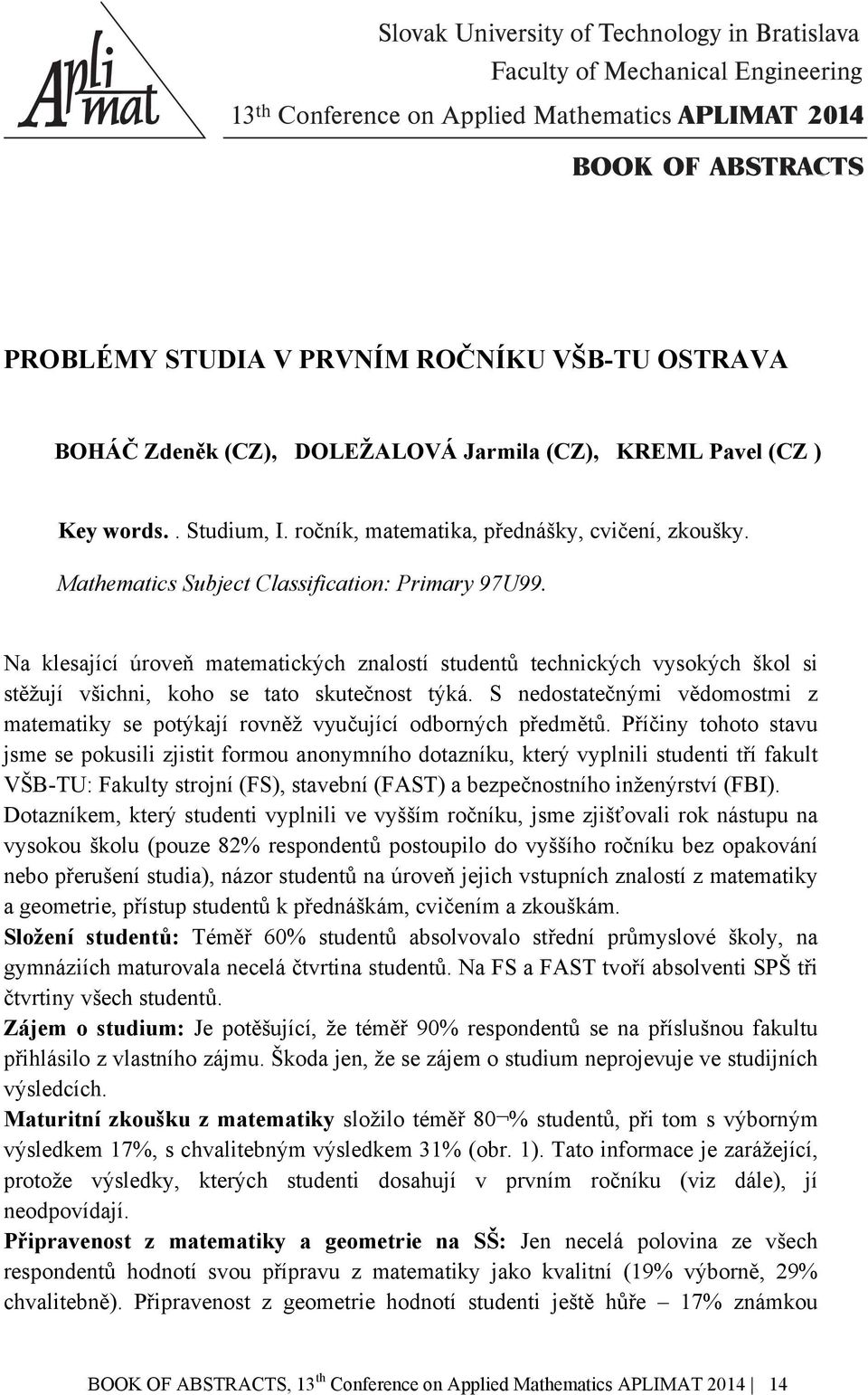 S nedostatečnými vědomostmi z matematiky se potýkají rovněž vyučující odborných předmětů.